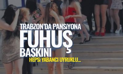 Trabzon’da Fuhuş Baskını!