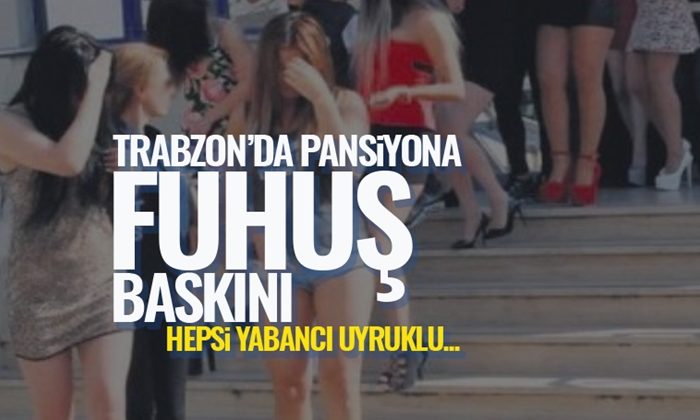 Trabzon’da Fuhuş Baskını!