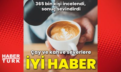 Çay ve kahve severlere iyi haber!