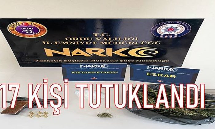 Ordu’da Uyuşturucu’dan 17 kişi tutuklandı