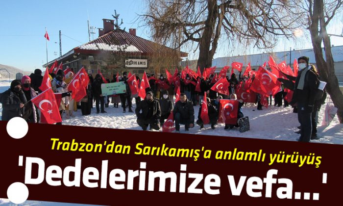 Trabzon’dan Sarıkamış’a anlamlı yürüyüş! ‘Dedelerimize vefa…’